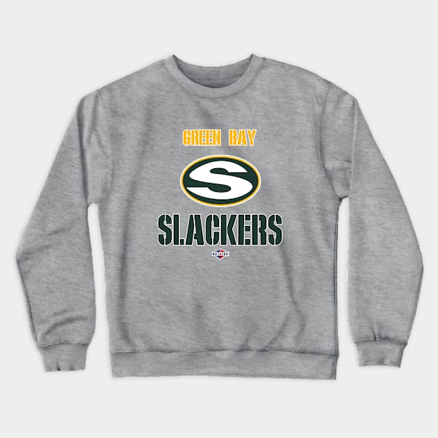 Green Bay Slackers Crewneck Sweatshirt by wifecta